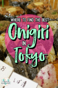 Where to Find the Best Onigiri in Tokyo - The Creative Adventurer