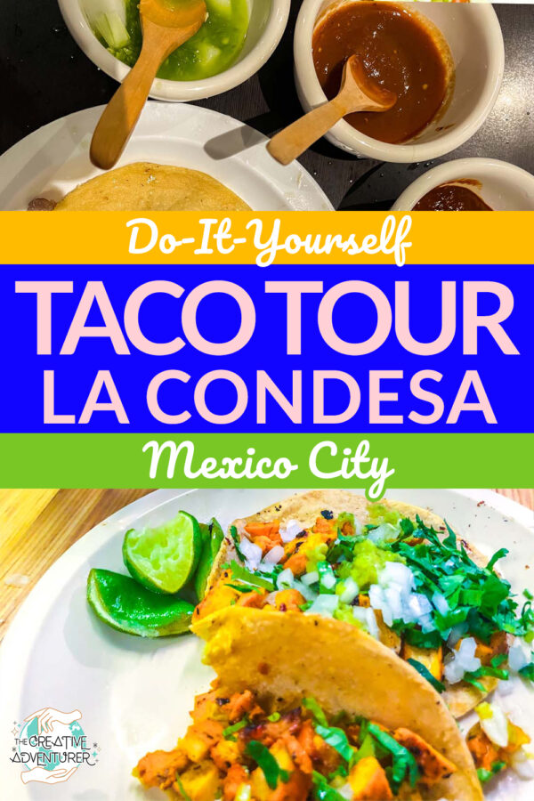 The Ultimate DIY Taco Tour of La Condesa, Mexico City; a Foodie’s Dream ...